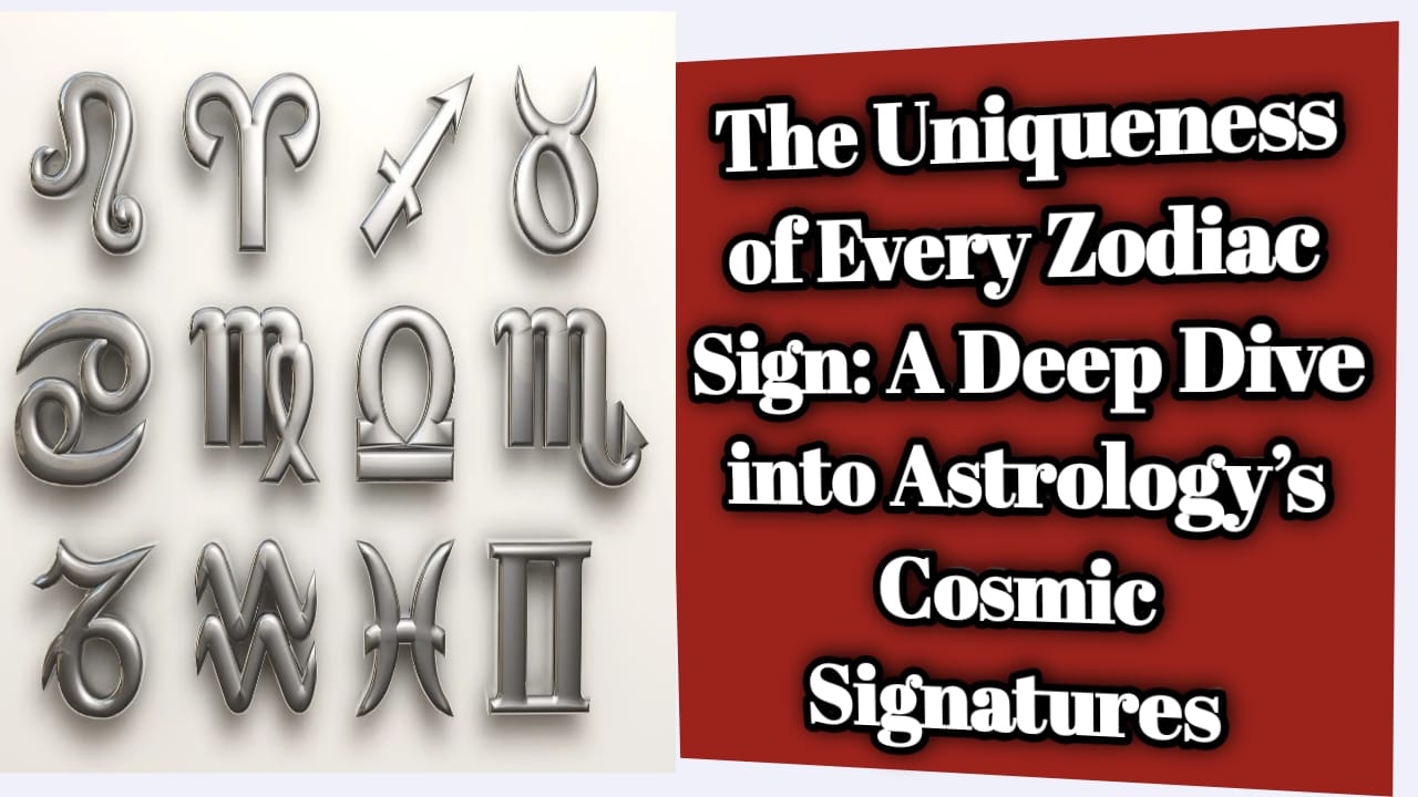 The Uniqueness of Every Zodiac Sign: A Deep Dive into Astrology’s Cosmic Signatures