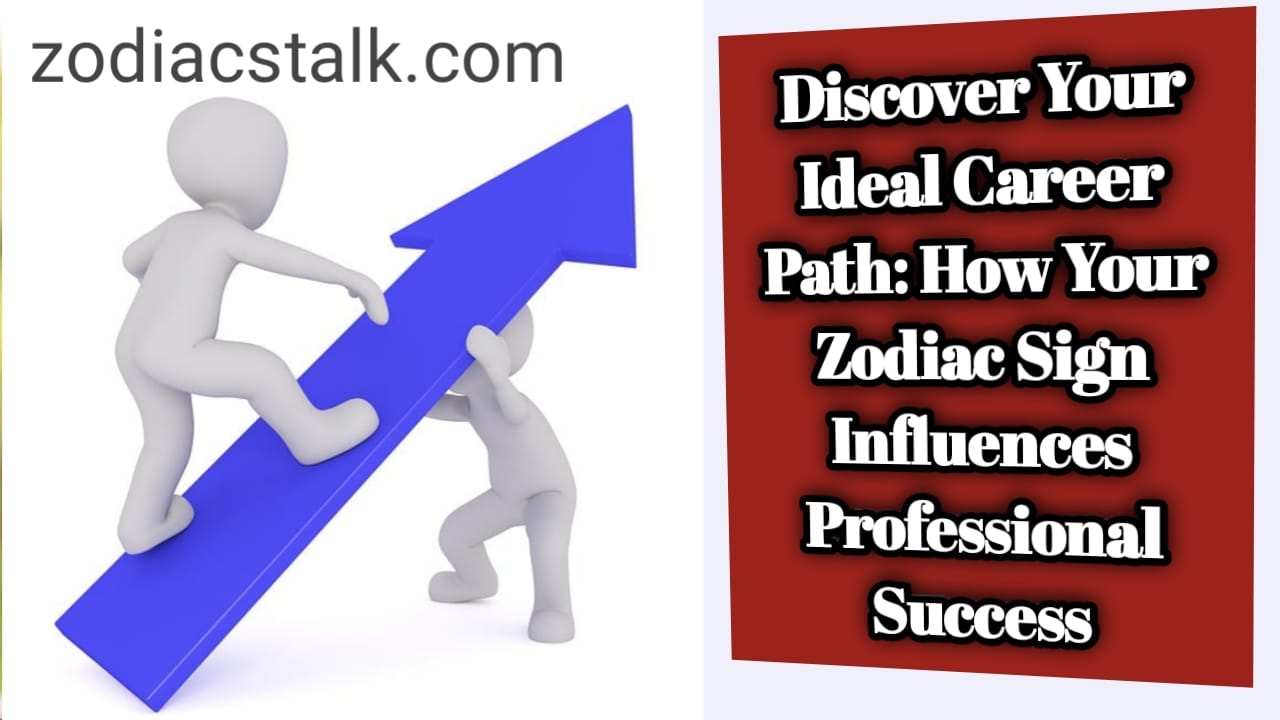 Discover Your Ideal Career Path: How Your Zodiac Sign Influences Professional Success