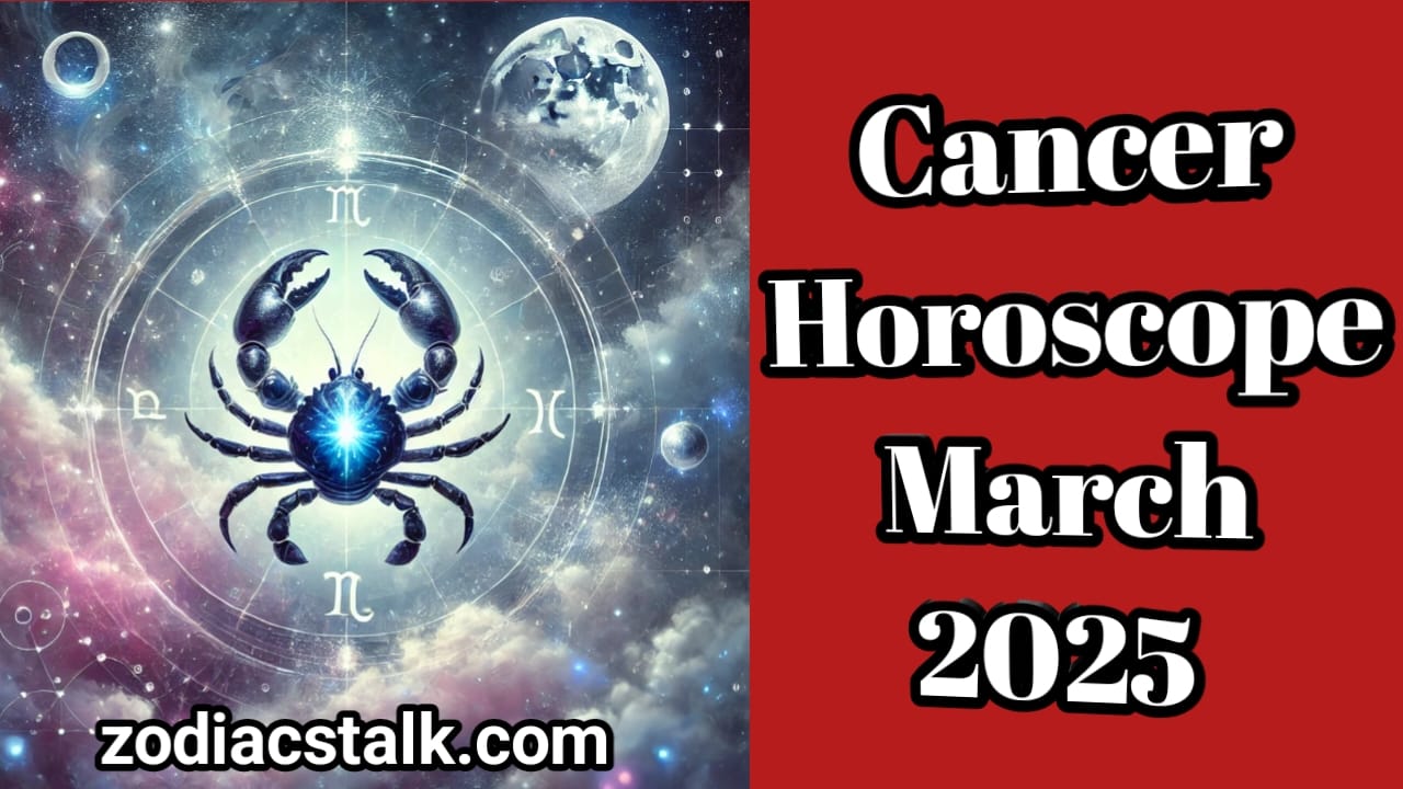 Cancer Horoscope March 2025