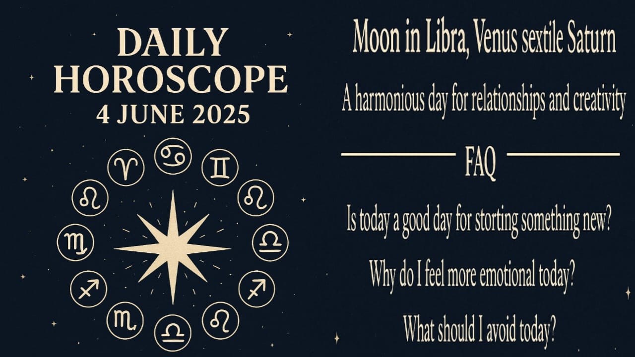 Daily Horoscope for 4 June 2025: What the Stars Say About Your Day